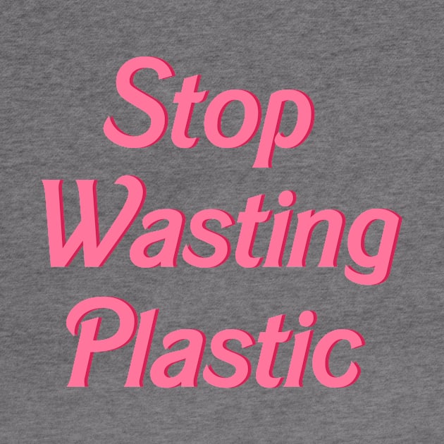 Stop Wasting Plastic by biologistbabe